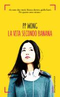 Ebook La vita secondo Banana di PP Wong edito da Baldini+Castoldi