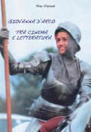Ebook Giovanna D'Arco tra cinema e letteratura di Pino Viscusi edito da Youcanprint