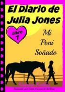 Ebook El Diario De Julia Jones - Libro 7 - Mi Poni Soñado di Katrina Kahler edito da KC Global Enterprises Pty Ltd