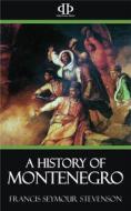 Ebook A History of Montenegro di Francis Seymour Stevenson edito da Perennial Press