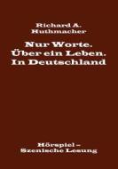 Ebook Nur Worte. Über ein Leben. In Deutschland di Richard A. Huthmacher edito da Books on Demand
