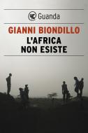Ebook L' africa non esiste di Gianni Biondillo edito da Guanda