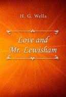 Ebook Love and Mr. Lewisham di H. G. Wells edito da Classica Libris