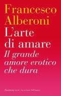 Ebook L' Arte di amare di Francesco Alberoni edito da Sonzogno