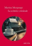 Ebook La scrittrice criminale di Marina Morpurgo edito da astoria