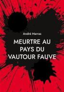 Ebook Meurtre au pays du vautour fauve di André Marras edito da Books on Demand