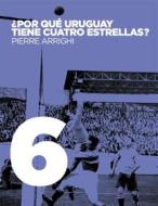 Ebook ¿Por qué Uruguay tiene cuatro estrellas? di Pierre Arrighi edito da Books on Demand