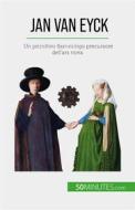 Ebook Jan Van Eyck di Céline Muller edito da 50Minutes.com (IT)