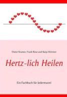 Ebook Hertz-lich Heilen di Frank Rose, Katja Wörmer, Dieter Kramer edito da Books on Demand
