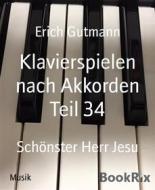 Ebook Klavierspielen nach Akkorden Teil 34 di Erich Gutmann edito da BookRix