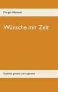 Ebook Wünsche mir Zeit di Margot Weinand edito da Books on Demand