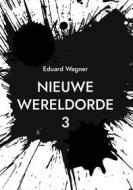Ebook Nieuwe Wereldorde 3 di Eduard Wagner edito da Books on Demand
