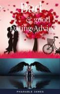 Ebook Bad and good dating advice di Pharable edito da PHARABLE JAMES