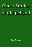 Ebook Ghost stories of Chapelizod di Le Fanu edito da Le Fanu