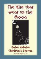 Ebook THE KITE THAT FLEW TO THE MOON - A Children's Fairy Tale di Anon E Mouse edito da Abela Publishing