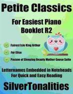 Ebook Petite Classics for Easiest Piano Booklet R2 di Silvertonalities edito da SilverTonalities