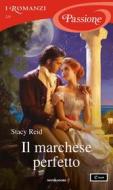 Ebook Il marchese perfetto (I Romanzi Passione) di Reid Stacy edito da Mondadori
