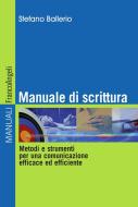 Ebook Manuale di scrittura. Metodi e strumenti per una comunicazione efficace ed efficiente di Stefano Ballerio edito da Franco Angeli Edizioni