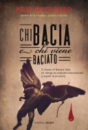 Ebook Chi bacia e chi viene baciato di Rosa Mogliasso edito da Salani Editore