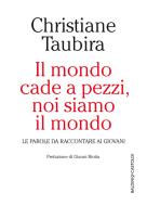 Ebook Il mondo cade a pezzi, noi siamo il mondo di Christiane Taubira edito da Baldini+Castoldi