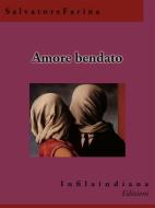 Ebook Amore bendato di Salvatore Farina edito da Infilaindiana Edizioni