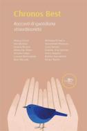 Ebook Chronos Best. Racconti di quotidiana straordinarietà di AAVV edito da Europa Edizioni