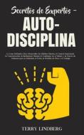 Ebook Secretos de Expertos - Auto-Disciplina di Terry Lindberg edito da Terry Lindberg