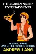 Ebook The Arabian Nights Entertainments di Andrew Lang edito da Diamond Book Publishing