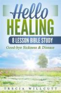 Ebook Hello Healing di Trecia Willcutt edito da RWG Publishing