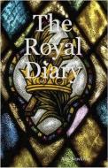 Ebook The Royal Diary di Ana Claudia Antunes edito da Ana Claudia Antunes