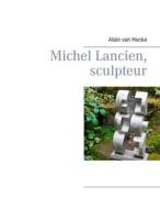 Ebook Michel Lancien, sculpteur di Alain van Hecke edito da Books on Demand