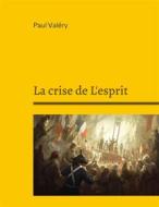 Ebook La crise de L&apos;esprit di Paul Valéry edito da Books on Demand