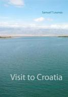 Ebook Visit to Croatia di Samuel T. Leumas edito da Books on Demand