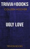 Ebook Ugly Love by Colleen Hoover (Trivia-On-Books) di Trivion Books edito da Trivion Books