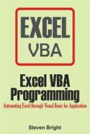 Ebook Excel VBA Programming di Steven Bright edito da Steven Bright