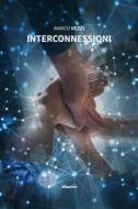 Ebook Interconnessioni di Marco Vezzi edito da Gruppo Albatros Il Filo