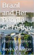 Ebook Brazil and Her People of To-day di Nevin O. Winter edito da iOnlineShopping.com