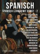 Ebook 2 - Spanisch - Spanisch Lernen Mit Kunst di Mobile Library edito da Mobile Library