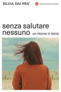 Ebook Senza salutare nessuno di Silvia Dai Pra' edito da Editori Laterza