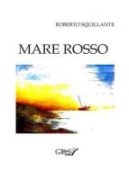 Ebook Mare rosso di Roberto Squillante edito da editrice GDS