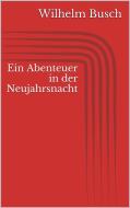 Ebook Ein Abenteuer in der Neujahrsnacht di Wilhelm Busch edito da Paperless