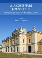 Ebook Le architetture borboniche di CONVERTI FABIO (a cura di) edito da Altralinea Edizioni