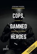 Ebook Cops, damned heroes di Stefano Piazza, Federica Bosco edito da Paesi edizioni