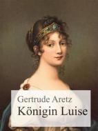 Ebook Königin Luise di Gertrude Aretz edito da Books on Demand