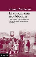 Ebook La cittadinanza repubblicana di Angelo Ventrone edito da Società editrice il Mulino, Spa