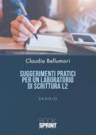 Ebook Suggerimenti pratici per un laboratorio di scrittura L2 di Claudia Bellumori edito da Booksprint