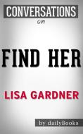 Ebook Find Her: by Lisa Gardner??????? | Conversation Starters di dailyBooks edito da Daily Books