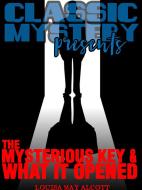 Ebook The Mysterious Key And What It Opened di Louisa May Alcott edito da Classic Mystery