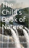 Ebook The Child's Book of Nature di Worthington Hooker edito da iOnlineShopping.com
