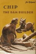 Ebook Chip: The Dam Builder di Jim Kjelgaard edito da Reading Essentials